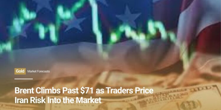 Brent Climbs Past $71 as Traders Price Iran Risk Into the Market