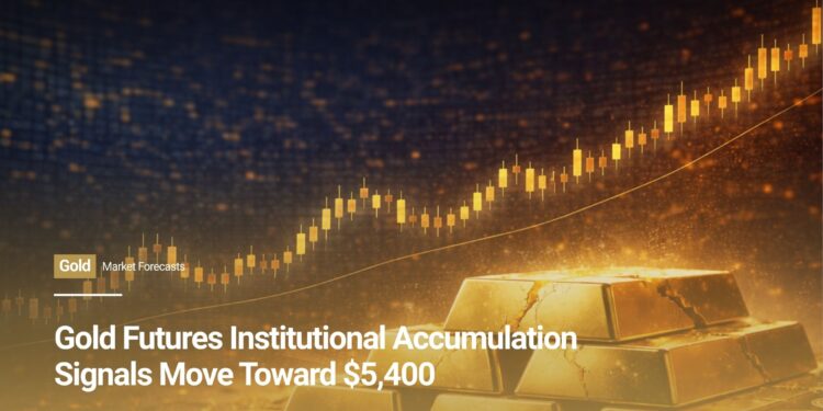 Gold Futures Institutional Accumulation Signals Move Toward $5,400