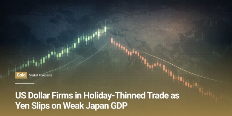 US Dollar Firms in Holiday-Thinned Trade as Yen Slips on Weak Japan GDP