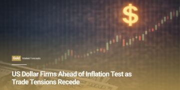 US Dollar Firms Ahead of Inflation Test as Trade Tensions Recede