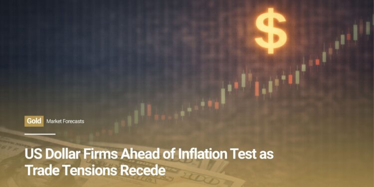 US Dollar Firms Ahead of Inflation Test as Trade Tensions Recede