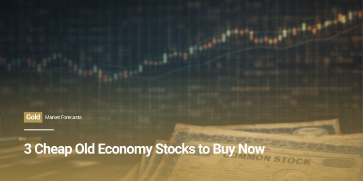 3 Cheap Old Economy Stocks to Buy Now