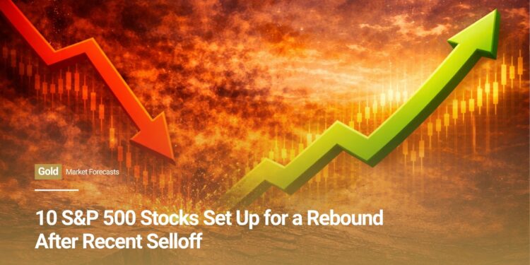10 S&P 500 Stocks Set Up for a Rebound After Recent Selloff