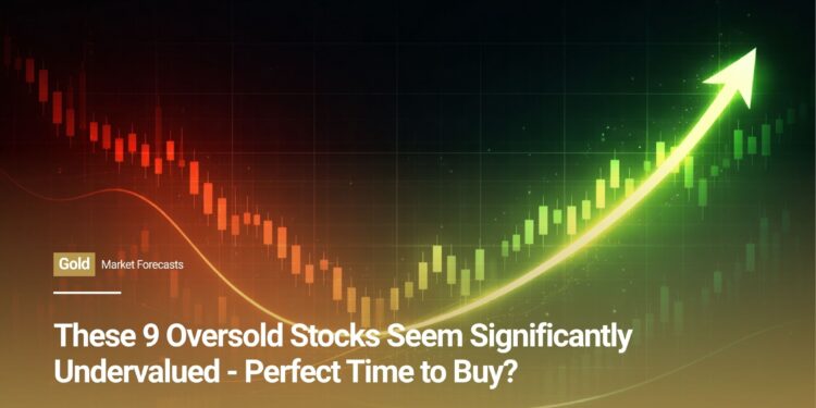 These 9 Oversold Stocks Seem Significantly Undervalued - Perfect Time to Buy?